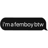 i'm a femboy btw text