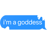 i'm a goddess text