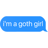 i'm a goth girl text
