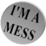 I'M A MESS Pin