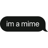 im a mime text bubble