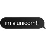 im a unicorn text bubble