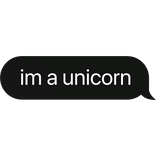 im a unicorn text bubble