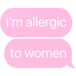 i'm allergic women text