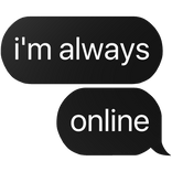 i'm always online text