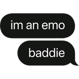 im an emo baddie text bubble