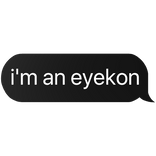i'm an eyekon text