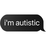 i'm autistic text