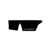 I'm Better Shades