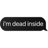 i'm dead inside text