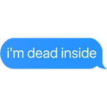 i'm dead inside text