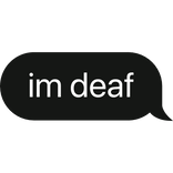 im deaf text bubble