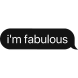 i'm fabulous text bubble