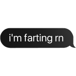 i'm farting rn funny meme text bubble