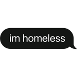 im homeless text bubble