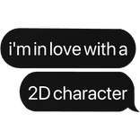 i'm in love with a 2D character text