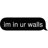 im in ur walls Text