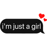 i'm just a girl text