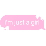 i'm just a girl text