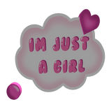 im just a girl text bubble