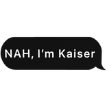 I’m Kaiser