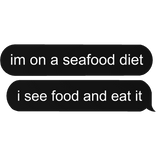 im on a sea food diet dad joke text bubble