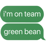 i'm on team green bean grow a garden jandel text