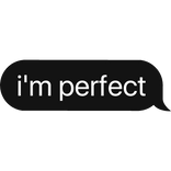 i'm perfect text bubble