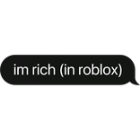 im rich (in roblox) text bubble