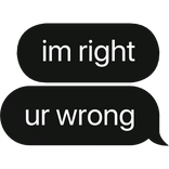 im right ur wrong text bubble