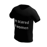 I'm scared of women