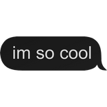 im so cool [text]