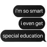 i'm so smart i even get special education text