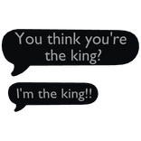 I'm the king
