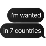 i'm wanted in 7 countries text