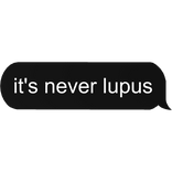 its never lupus house doctor text meme