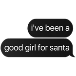 i've been a good girl for santa christmas text
