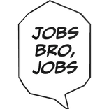 Jobs bro jobs