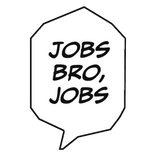 Jobs bro jobs