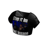 KW Stop It Im Not Insane Crop Top