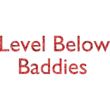 Level Below Baddies