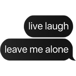 live laugh leave me alone text