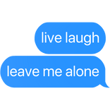 live laugh leave me alone text