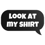 look at my shirt text