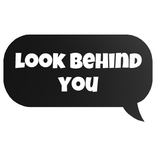 look behind you text