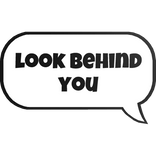 look behind you text