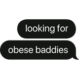 looking for baddies text bubble