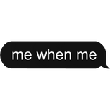 me when me