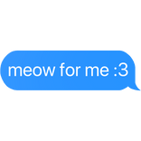 meow for me :3 text