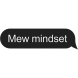 Mew mindset text
